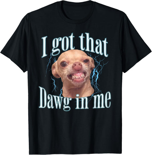 Chihuahua Funny Meme T-Shirt