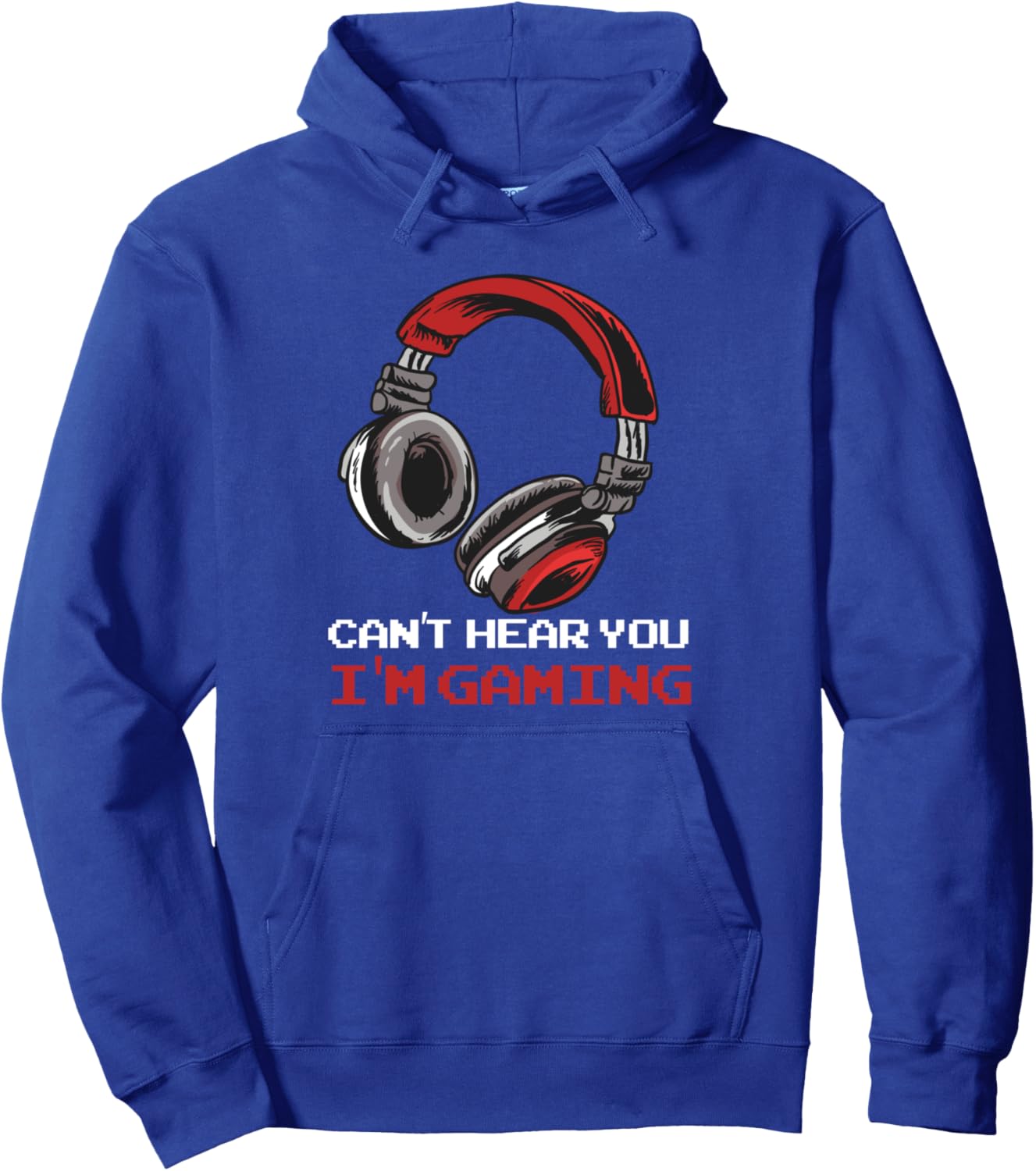 Can't Hear You I'm Gaming Pullover Hoodie