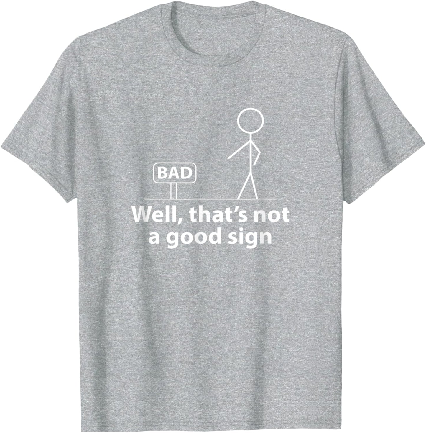 Well Thats Not A Good Sign Funny T-Shirt