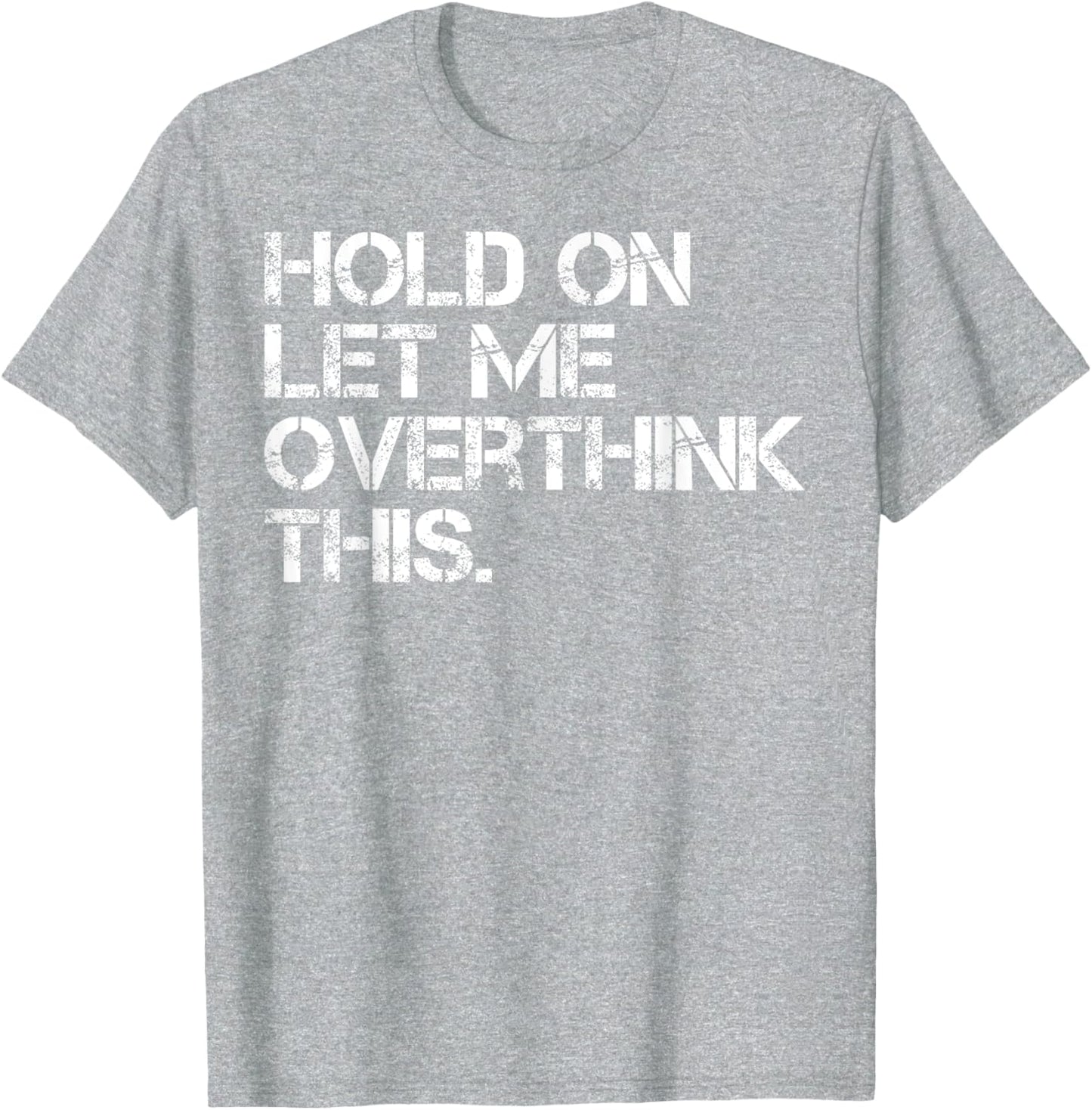 Sarcastic Quote Hold On Let Me Overthink This T-Shirt