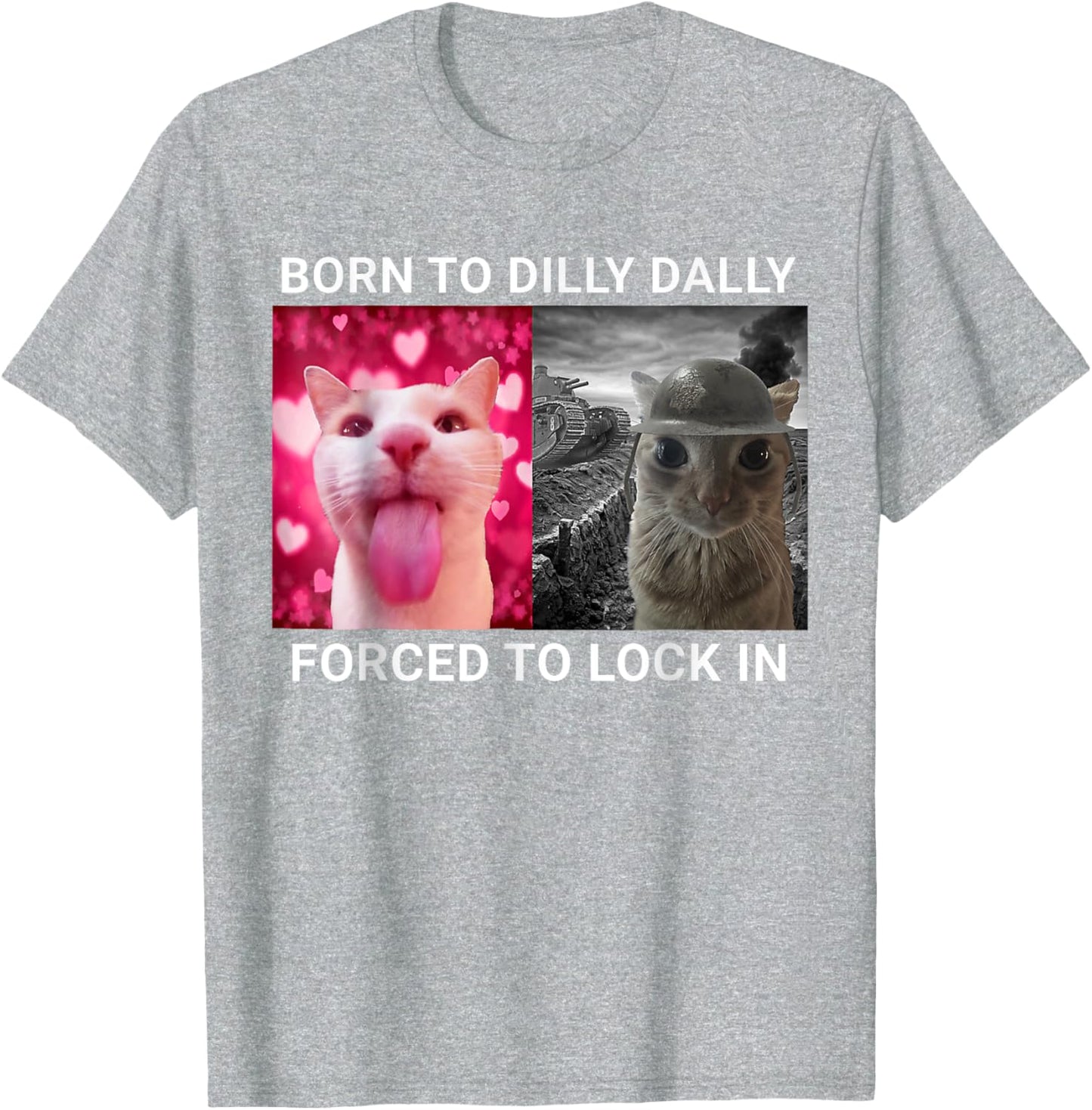 Born To Dilly Dally Forced To Lock In FUNNY MEME Cat T-Shirt