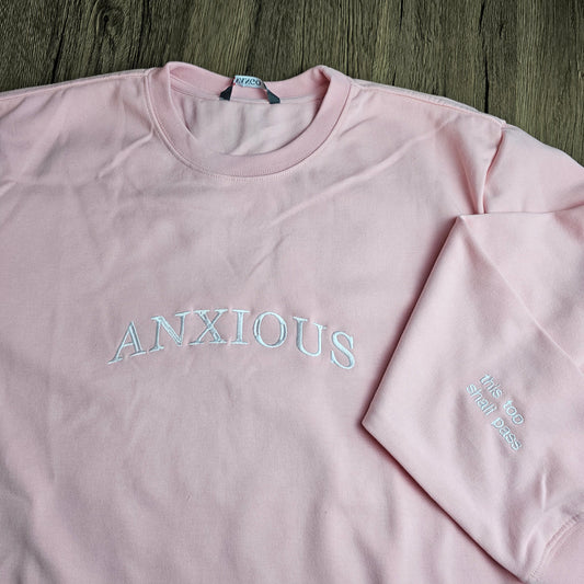 Anxious (this too shall pass) Embroidered Crewneck