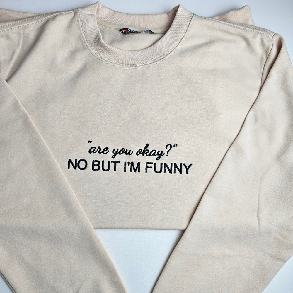 Are you okay? No but I’m funny Embroidered Sweater