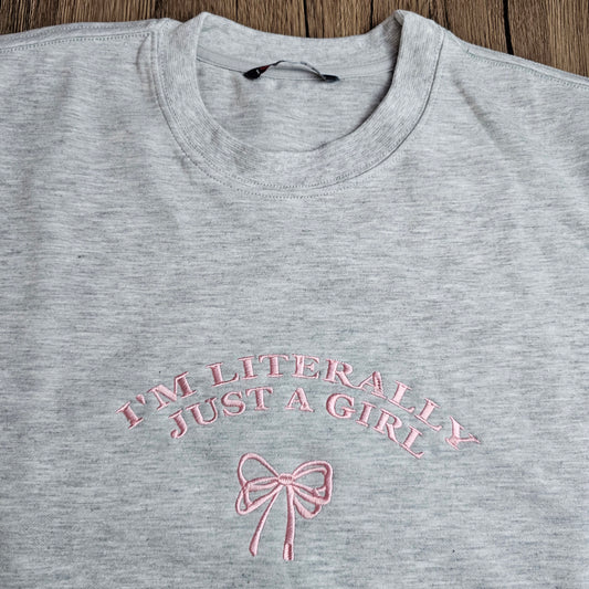 I'm Literally Just a Girl Embroidered Crewneck