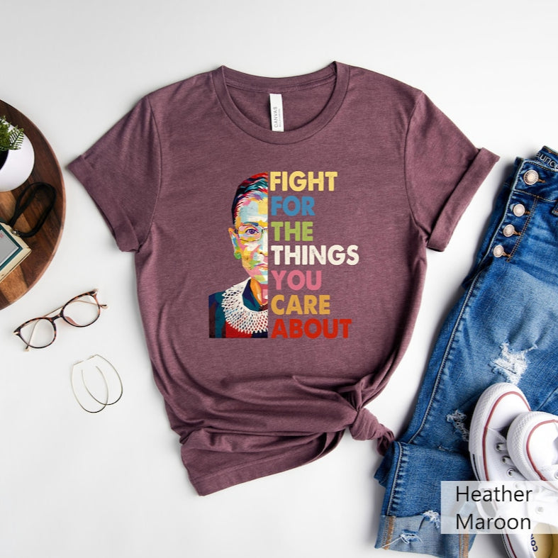 Fight For The Things You Care About RBG T-Shirt