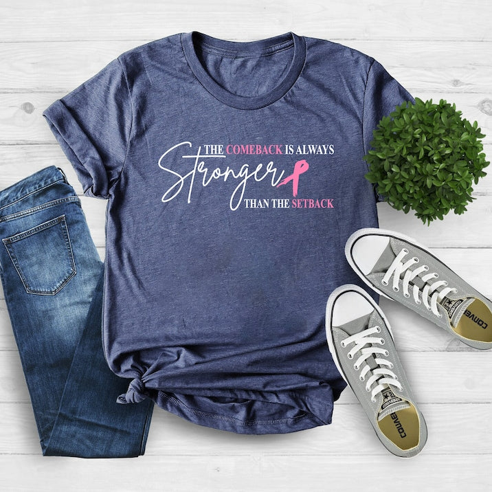 The Comeback Is Always Stronger Than The Setback Breast Cancer Tee