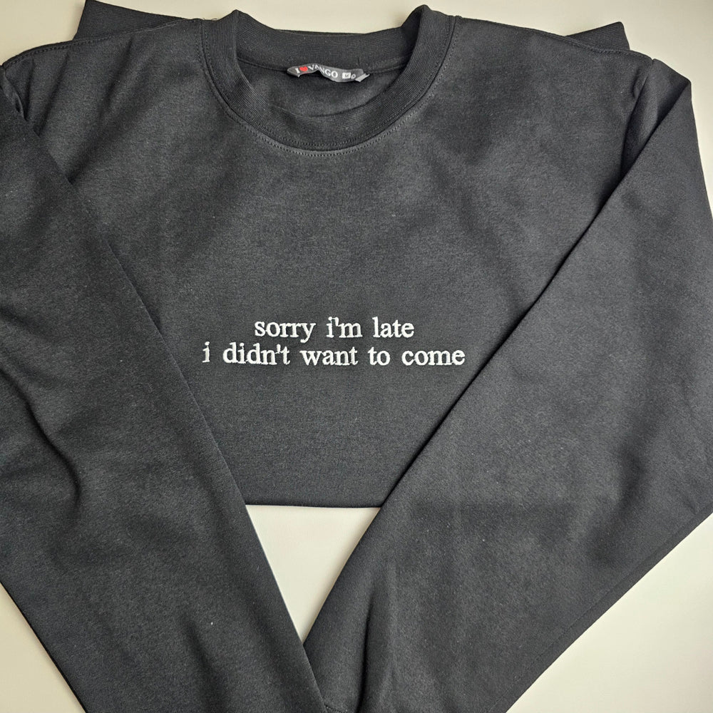 Sorry I'm Late I Didn't Want To Come Embroidered Introvert Sweatshirt