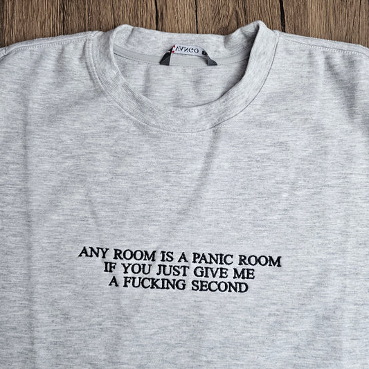 Any Room Can Be A Panic Room If You Just Give Me A F*cking Second Embroidered Sweatshirt