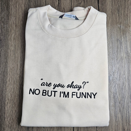 Are you okay? No but I’m funny Embroidered Sweater