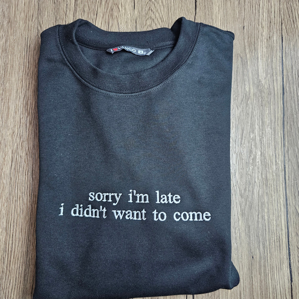 Sorry I'm Late I Didn't Want To Come Embroidered Introvert Sweatshirt