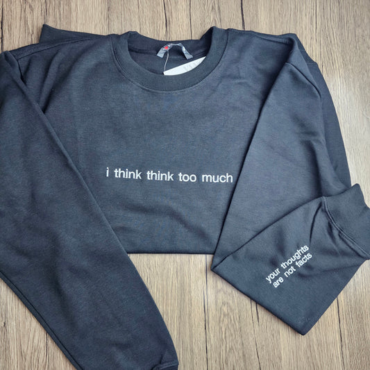 Think Too Much Embroidered Crewneck