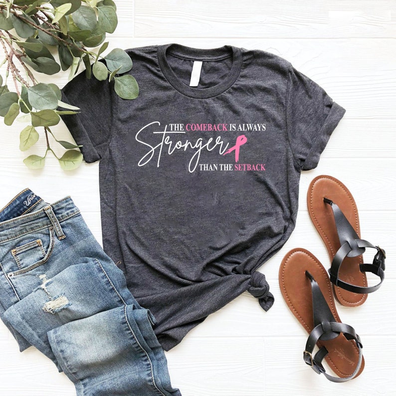 The Comeback Is Always Stronger Than The Setback Breast Cancer Tee